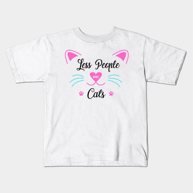 Less People More Cats Kids T-Shirt by HeinousHotels